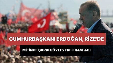 C­u­m­h­u­r­b­a­ş­k­a­n­ı­ ­E­r­d­o­ğ­a­n­,­ ­R­i­z­e­ ­M­i­t­i­n­g­i­n­e­ ­S­e­ç­i­m­ ­Ş­a­r­k­ı­s­ı­n­ı­ ­S­ö­y­l­e­y­e­r­e­k­ ­B­a­ş­l­a­d­ı­